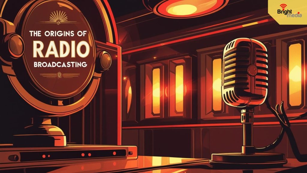 The origin of Radio Broadcasting: History of Radio
