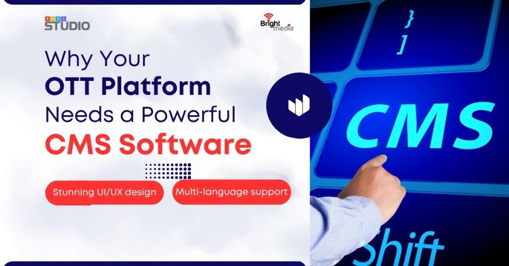 Why Your OTT Platform Needs a Powerful CMS Software