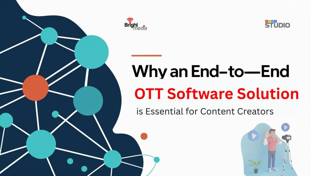 Why an End-to-End OTT Software Solution is
Essential for Content Creators