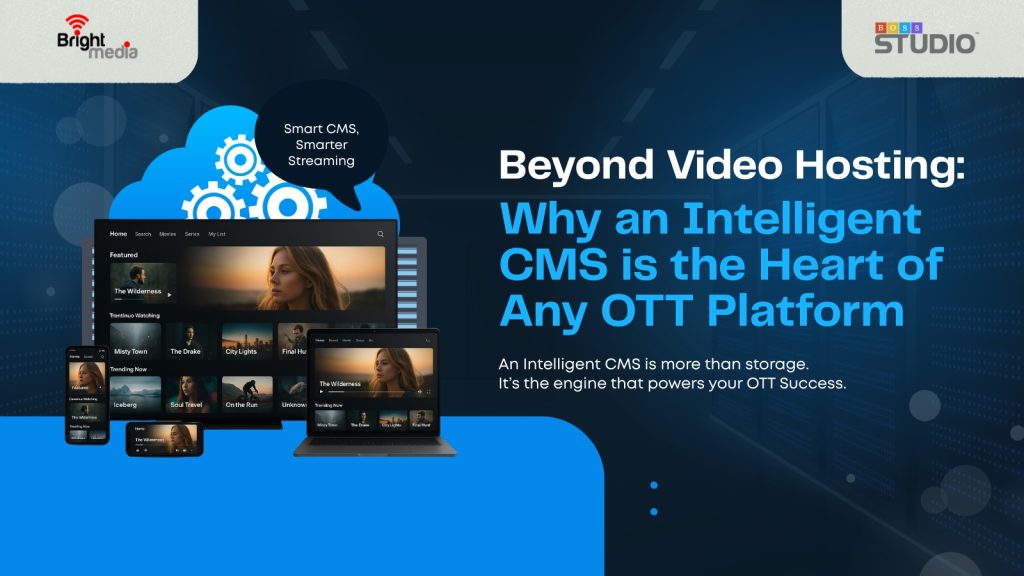 Beyond Video Hosting: Why an Intelligent CMS is the Heart of Any OTT Platform