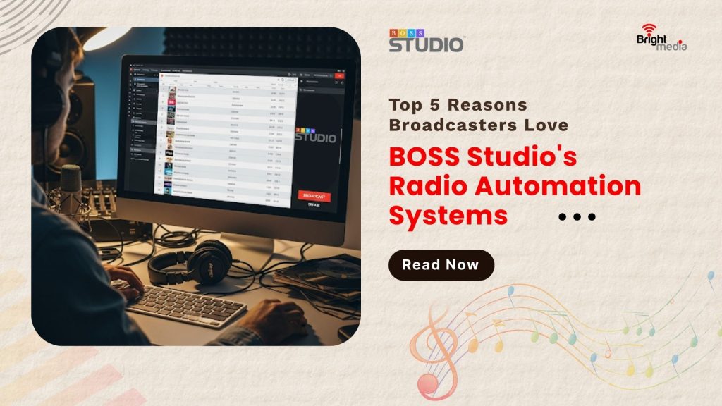 Top 5 Reasons Broadcasters Love BOSS Studio’s Radio Automation Systems