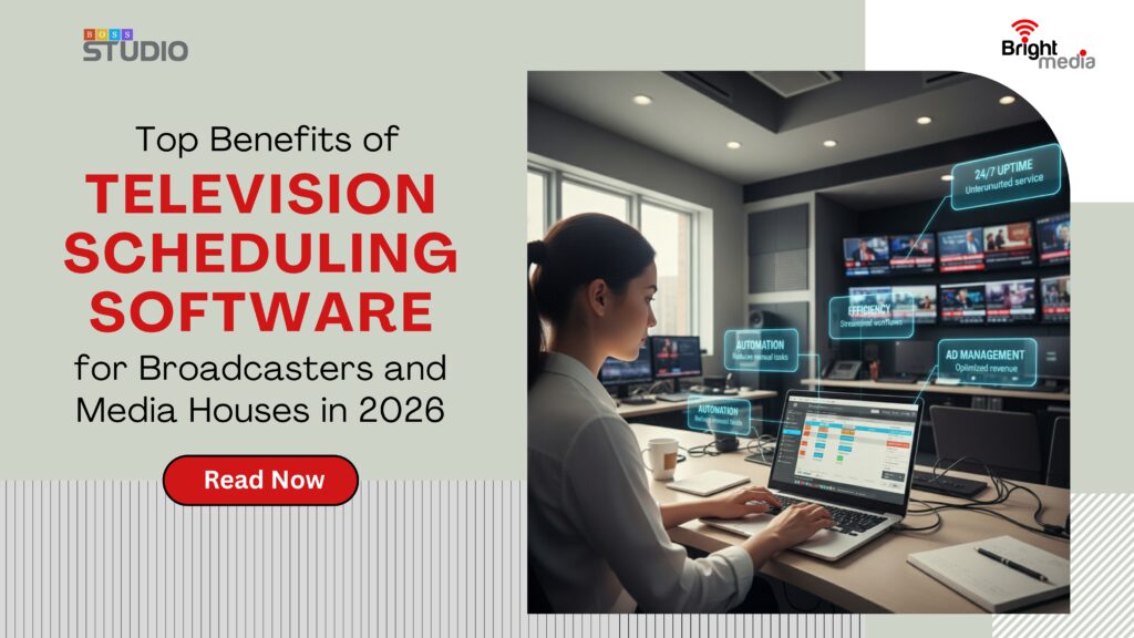 Top Benefits of Television Scheduling Software for Broadcasters and Media Houses in 2026