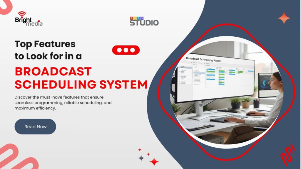 Top Features to Look for in a Broadcast Scheduling System