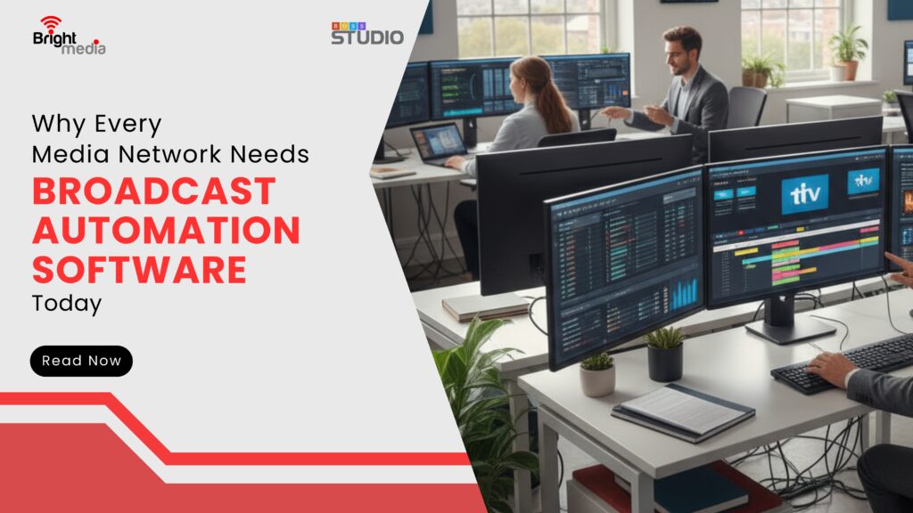 Why Every Media Network Needs Broadcast Automation Software Today