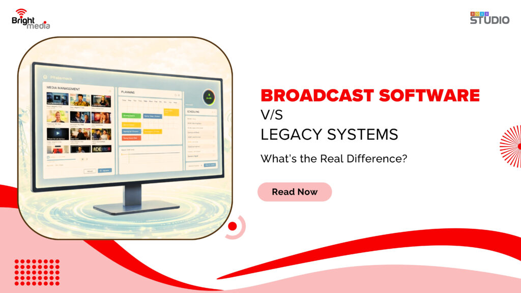 Broadcast Software vs. Legacy Systems: What’s the Real Difference?