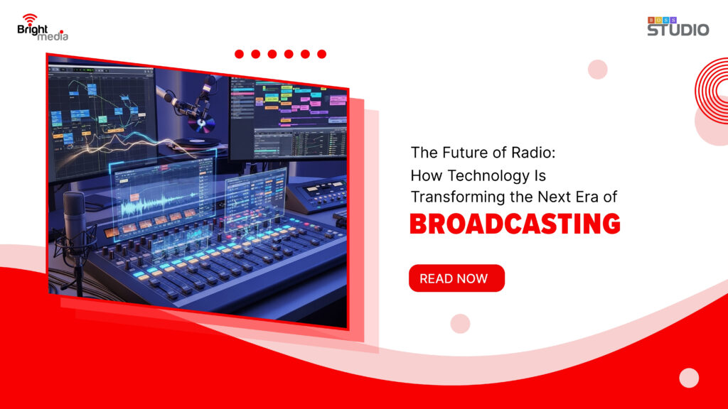 The Future of Radio: How Technology Is Transforming the Next Era of Broadcasting