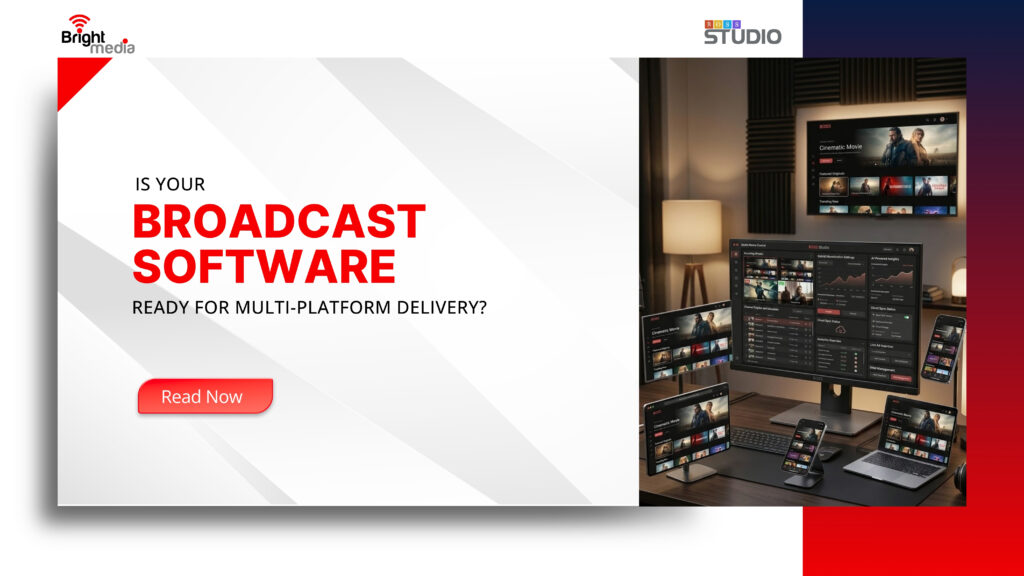Is Your Broadcast Software Ready for Multi-Platform Delivery?